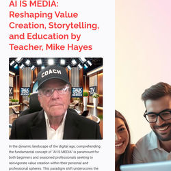 AI IS MEDIA: Reshaping Value Creation, Storytelling, and Education by Teacher, Mike Hayes