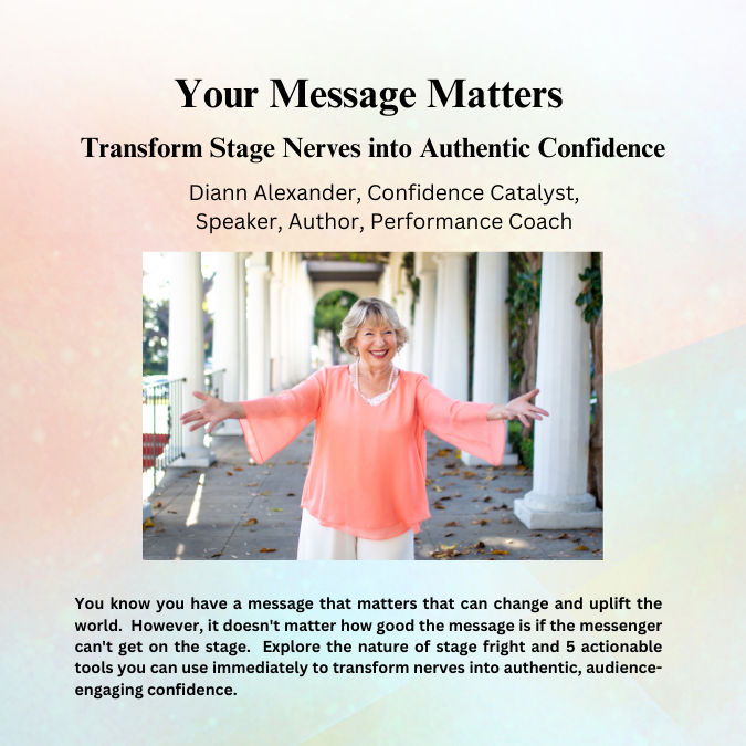 Your Message Matters - Transform Nerves into Onstage Confidence