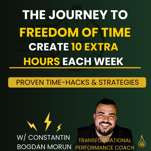 The Journey to Freedom of Time: First Step - Create 10 Hours Each Week