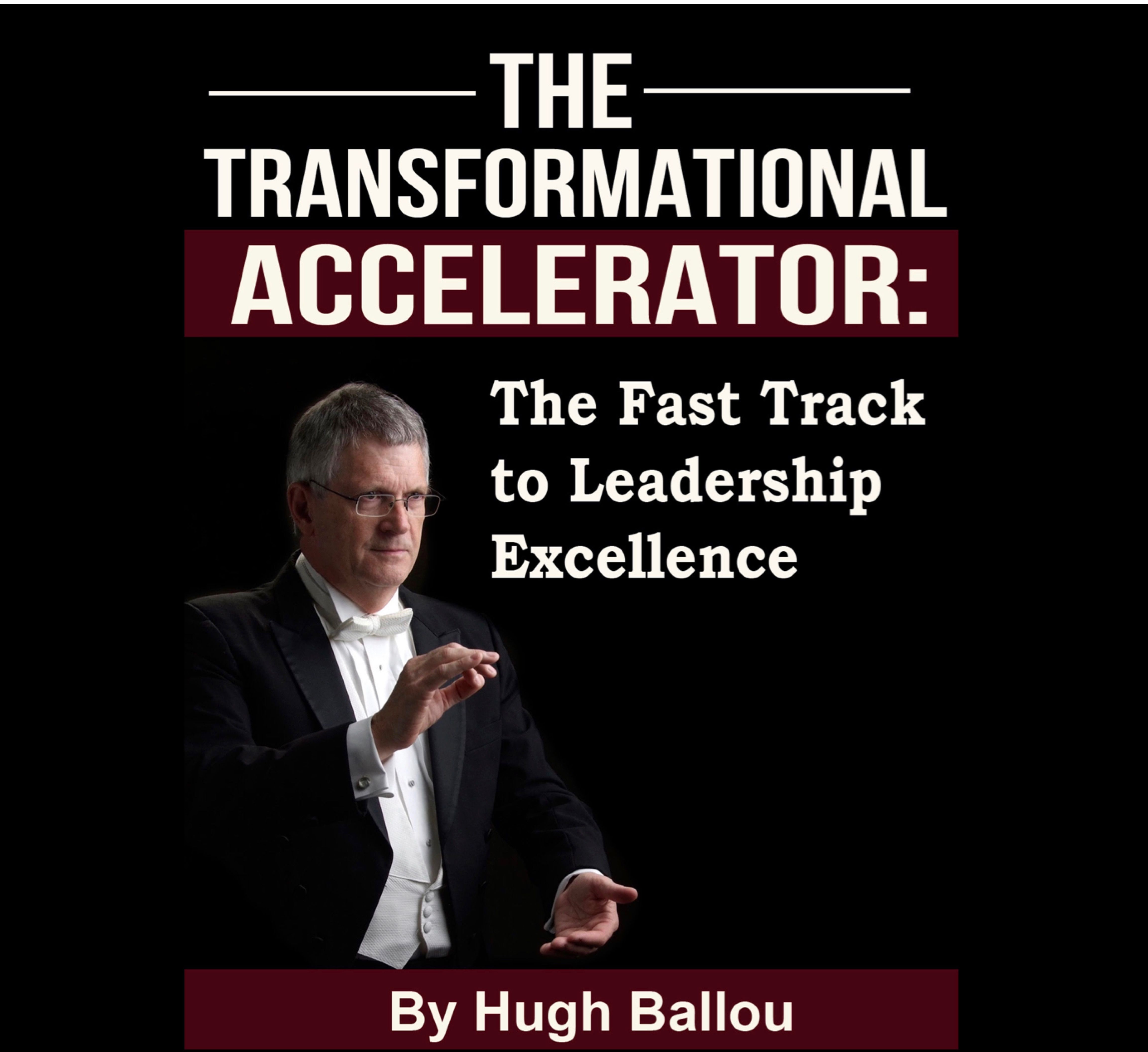 The Transformational Accelerator: The Fast Track to Transformational Leadership Excellence