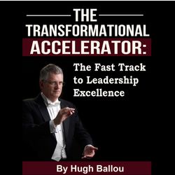The Transformational Accelerator: The Fast Track to Transformational Leadership Excellence
