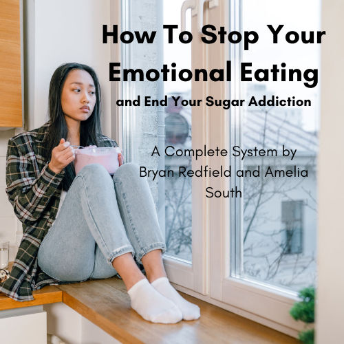 How To Stop Your Emotional Eating and End Your Sugar Addiction