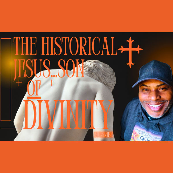 The Historical Jesus - Son of Divinity 