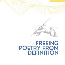 Freeing Poetry from Definition by Carol Jennifer Soars