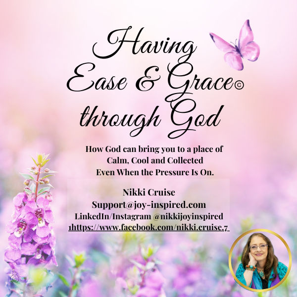 Having  Ease & Grace through God by Nikki Cruise