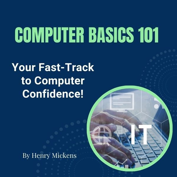 Basics 101: Your Fast-Track to Computer Confidence 