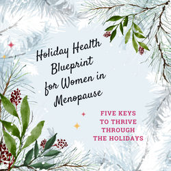 Holiday Health Blueprint for Women in Menopause - How to Thrive During the Holidays