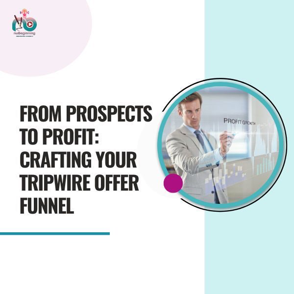 From Prospects to Profit: Crafting Your Tripwire Offer Funnel