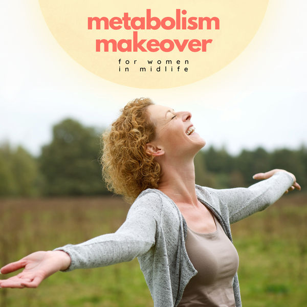 Metabolism Makeover: Secrets to a Thriving Metabolism for Women in Midlife