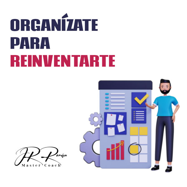 ORGANÍZATE PARA REINVENTARTE 