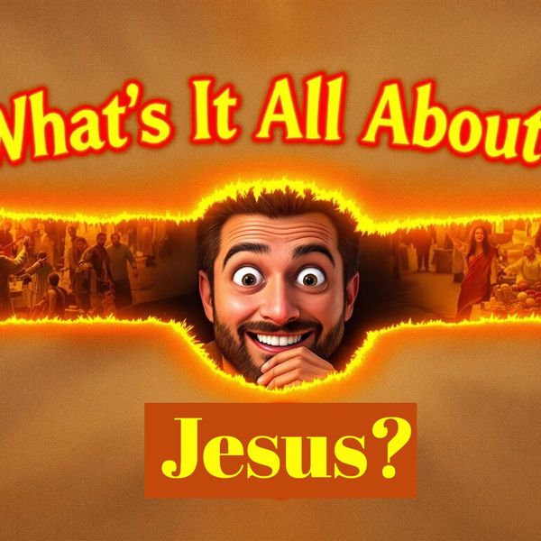 What's It All About?   Jesus: A Beginners Journey