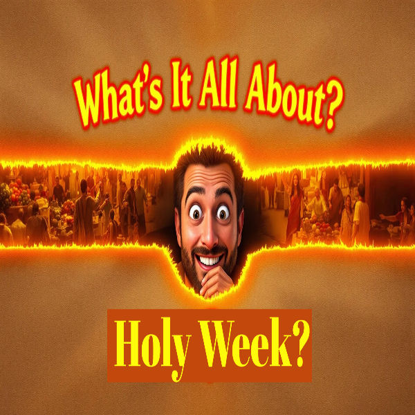 What's It All About: Holy Week