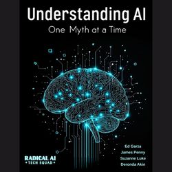 Understanding AI: One Myth at a Time Book and Podcast Series
