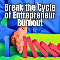 How to Avoid Burnout: A Life Altering Approach for Early Stage Entrepreneurs