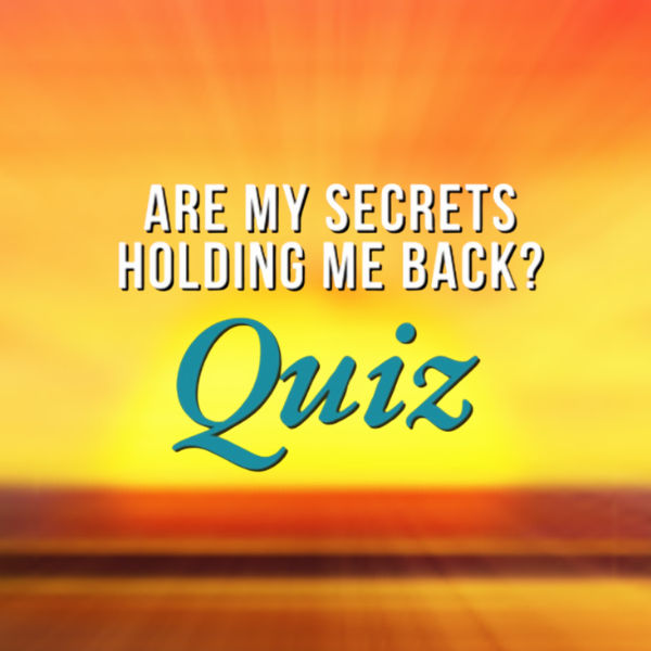 Are My Secrets Holding Me Back? QUIZ