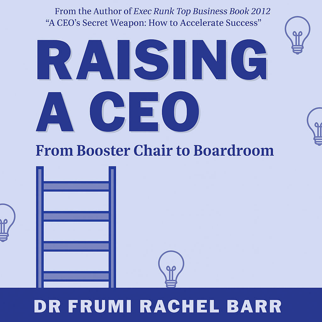 Raising A CEO: From Booster Chair to Boardroom