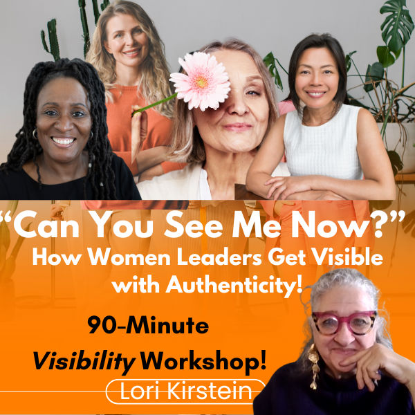 "Can You See Me NOW" 90-Minute VISIBILITY Workshop for Women Leaders