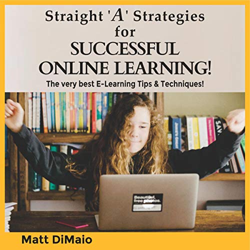 STRAIGHT 'A' STRATEGIES For SUCCESSFUL ONLINE LEARNING