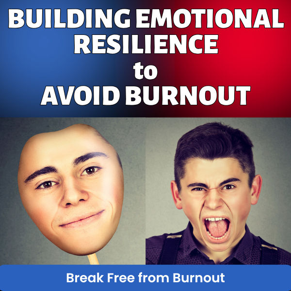 Building Emotional Resilience to Avoid Burnout