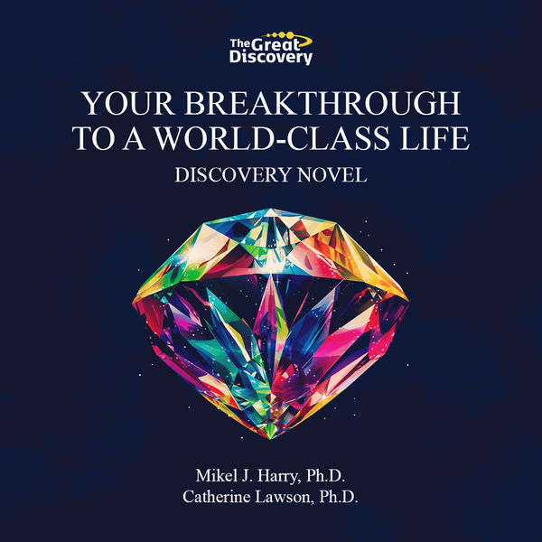 Your Breakthrough To a World Class Life  - A Discovery Novel