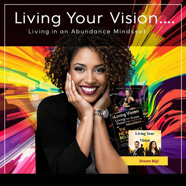 Living Your Vision: Cultivating a Magnetic Mindset for Achieving Your Dreams