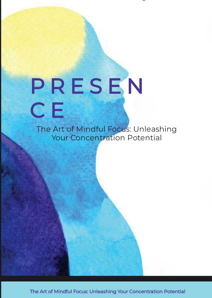PRESENCE: The Art of Mindful Focus