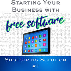 Free, Affordable, Exceptional Software to Start a Business on a Low Budget