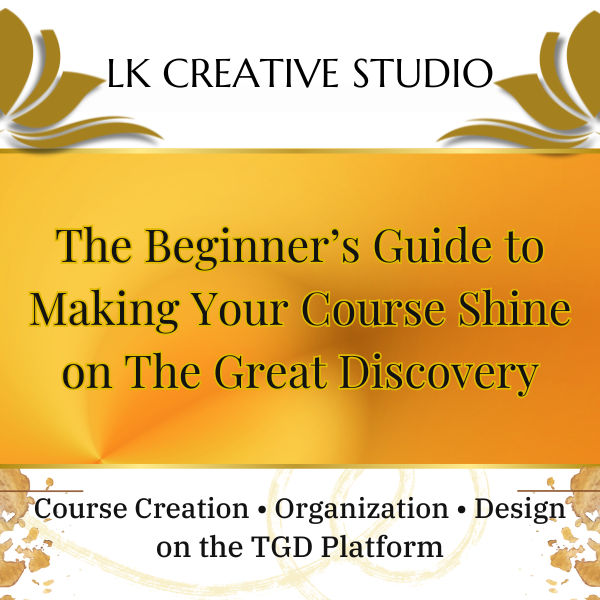 BEGINNER'S GUIDE TO MAKING YOUR COURSE SHINE ON THE GREAT DISCOVERY!