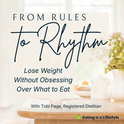 From Rules to Rhythm: Lose Weight Without Obsessing Over What To Eat