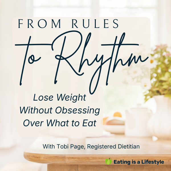 From Rules to Rhythm: Lose Weight Without Obsessing Over What To Eat