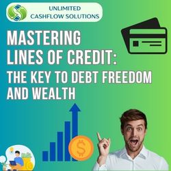 Mastering Lines of Credit: The Key to Debt Freedom & Wealth