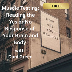 Muscle Testing: Reading the Yes or No Response of Your Brain and Body