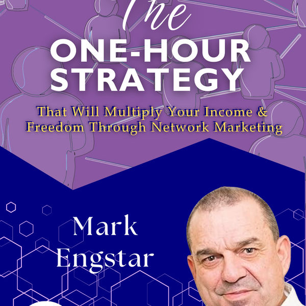 The One-Hour Strategy: Multiply Your Income & Freedom Through Network Marketing