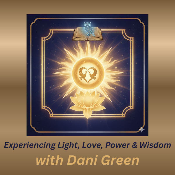 Experiencing the Flow of Light, Love, Power & Wisdom