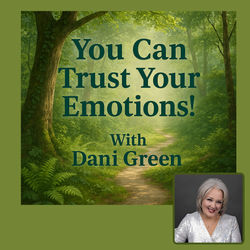 You Can Trust Your Emotions!