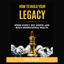 How To Build Your Legacy