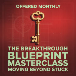 The Breakthrough Blueprint Masterclass: Moving Beyond Stuck