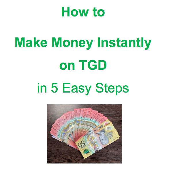How to Start Making Money Instantly on TGD in 5 easy steps