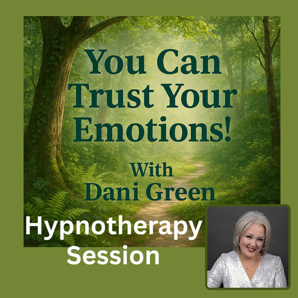You Can Trust Your Emotions! Hypnotherapy Session with Dani