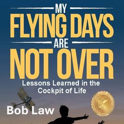 My Flying Days Are Not Over