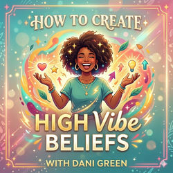 How to Create High Vibe Beliefs