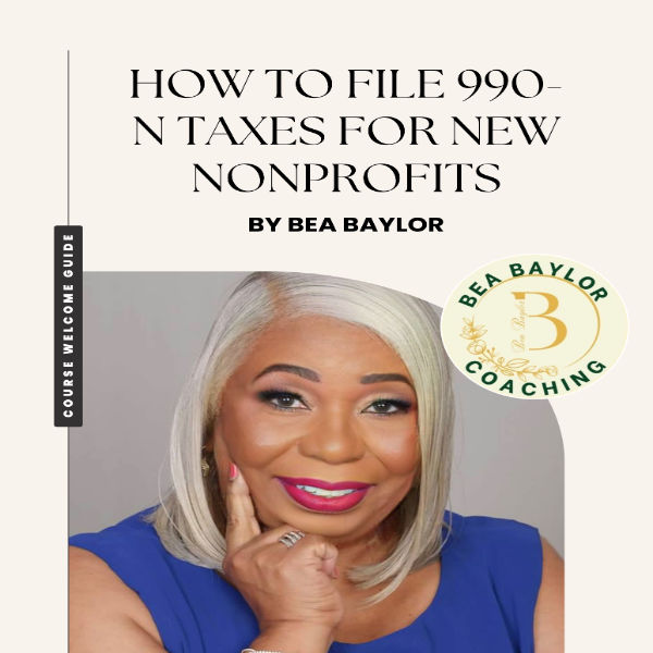 How to File 990-N Taxes for New Nonprofits by Bea Baylor