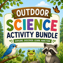 Outdoor Science Activity Bundle: Ages 4-10