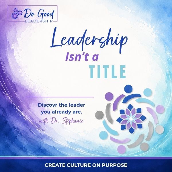 Leadership Isn't a Title: Discover the Leader You Already Are