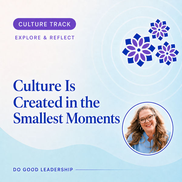 Culture Is Created in the Smallest Moments