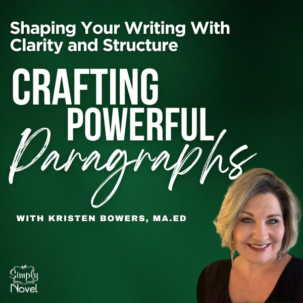 Crafting Powerful Paragraphs: Shaping Your Writing With Clarity and Structure