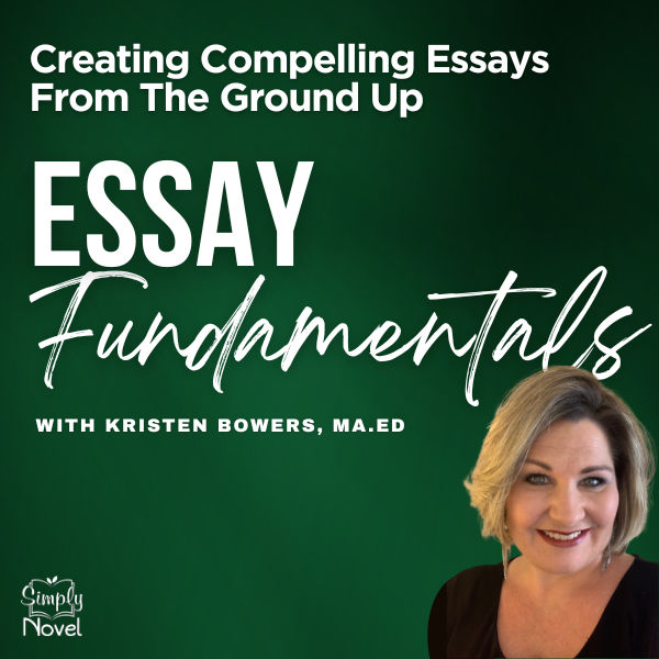 Essay Fundamentals: Creating Compelling Essays From The Ground Up
