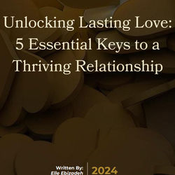 Unlocking Lasting Love:  5 Essential Keys to a Thriving Relationship