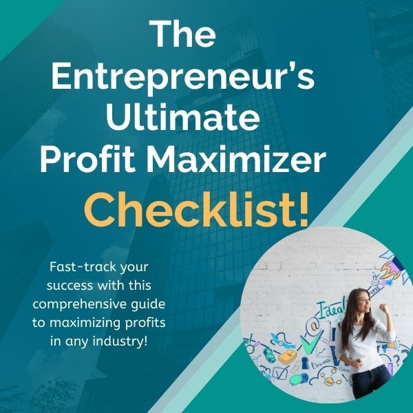 The Entrepreneur's Ultimate Profit Maximizer Checklist! 