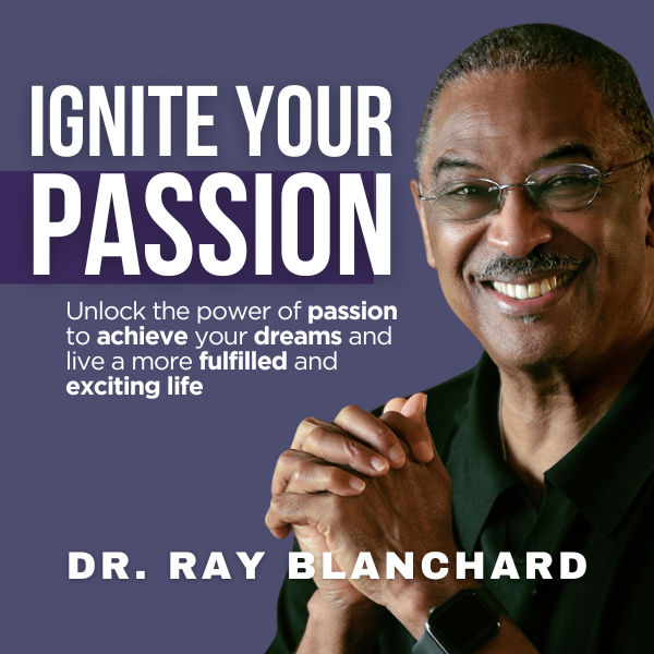 Ignite the Power of Passion: Live a Life of Fulfillment and Excitement and Achieve Your Dreams